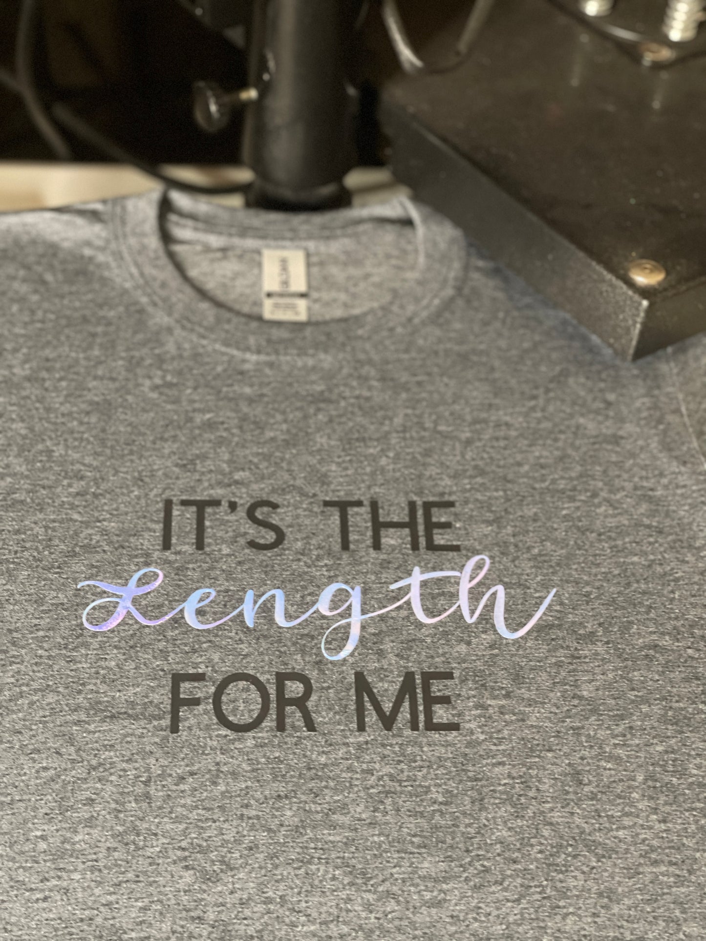 It's the length for me T Shirt