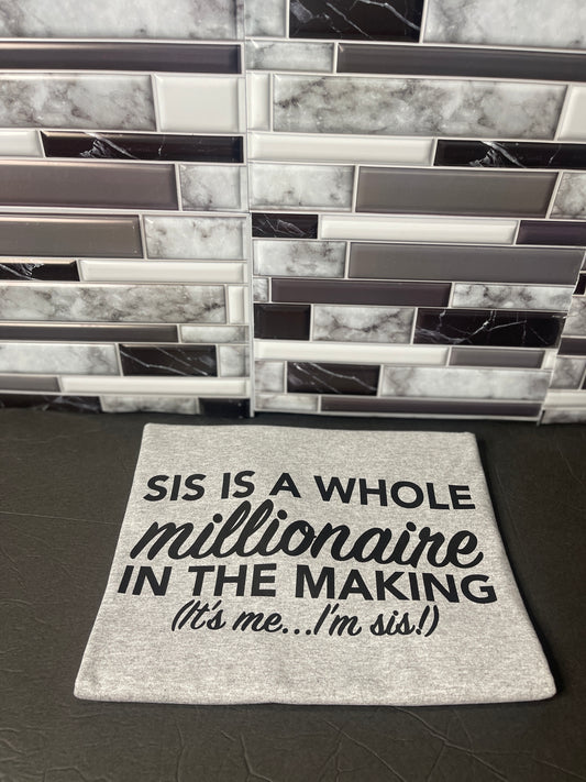 Sis a Whole Millionaire screen print T-Shirt